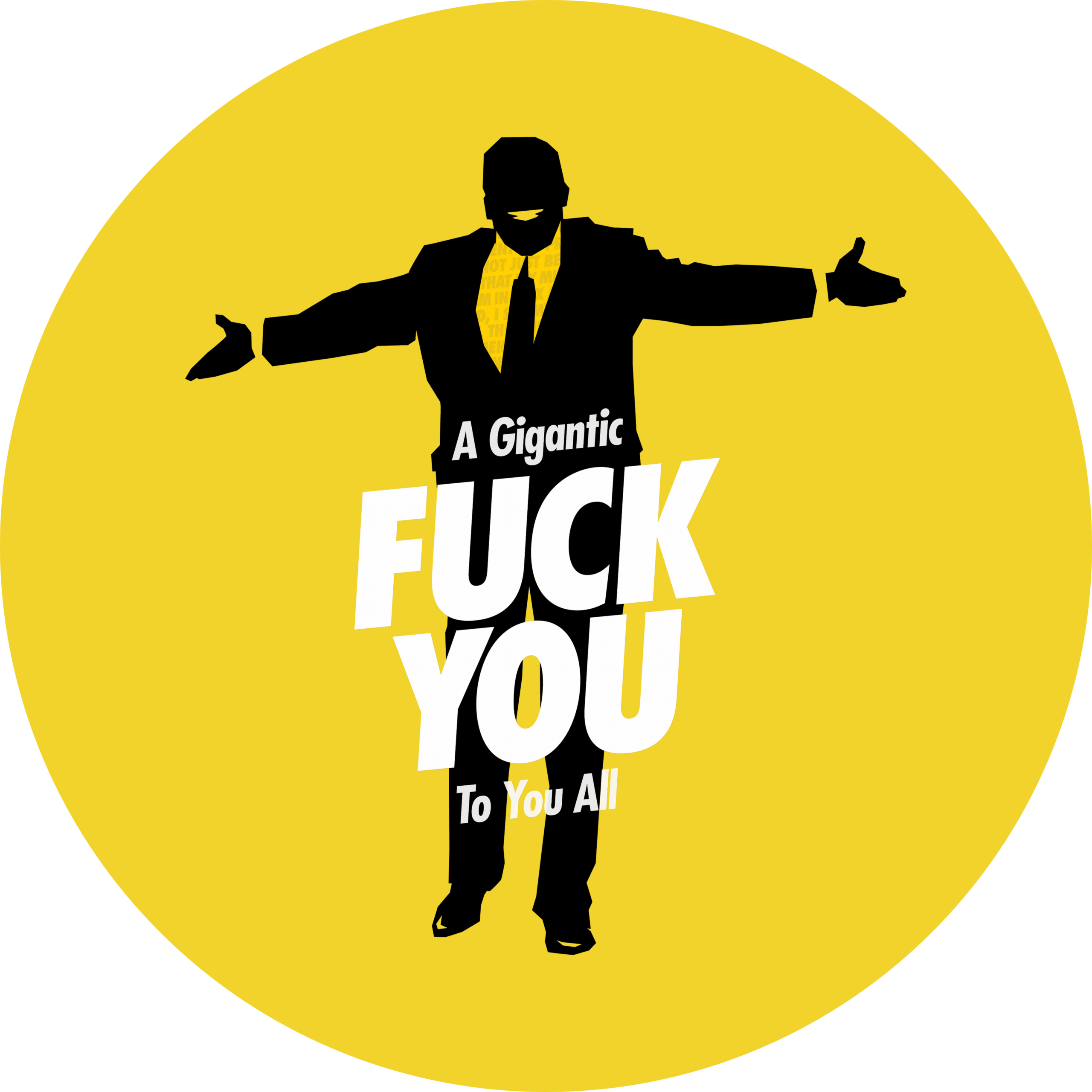 A Gigantic Fuck You To You All